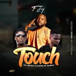 F Jay Ft. Jemax Chewe – Touch