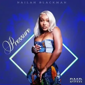 Nailah Blackman – Pressure